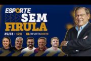 ESPORTE SEM FIRULA, COM MILTON NEVES | 25/03/26