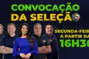 COBERTURA ESPECIAL, CONVOCAÇÃO DA SELEÇÃO BRASILEIRA | SEGUNDA 18/05, ÀS 16H30