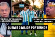 A POLÊMICA COMPARAÇÃO: MESSI É MAIOR QUE MARADONA?
