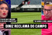 ANDRÉ RAMALHO E DINIZ REVOLTADOS: “ESSE GRAMADO É UM ABSURDO”