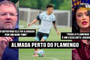 FLAMENGO NO MERCADO: ALMADA MUITO PERTO E DINHEIRO DE JOÃO GOMES