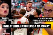 POLÊMICA NA COPA: A INGLATERRA MERECE A SEMIFINAL?