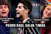 CORINTHIANS VENCE COM HERÓI IMPROVÁVEL PEDRO RAUL
