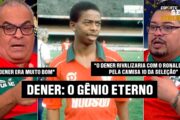 DENER: O GÊNIO DA PORTUGUESA QUE O MUNDO PERDEU
