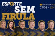 ESPORTE SEM FIRULA, COM MILTON NEVES | 03/08/2026