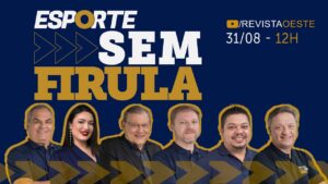 ESPORTE SEM FIRULA, COM MILTON NEVES | 31/08/26