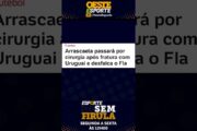 ARRASCAETA FORA DA LIBERTADORES? LESÃO GRAVE PREOCUPA O FLAMENGO!