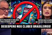 BOMBA NO FUTEBOL: CLUBES ENTRAM EM PÂNICO COM NOVA REGULAMENTAÇÃO DAS BETS!