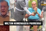 EMOCIONANTE! A HOMENAGEM HISTÓRICA DE MILTON NEVES A CARLOS ALBERTO PARREIRA!