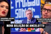 NOVO CICLO, NOVOS NOMES! COMO ANCELOTTI VAI MONTAR A SELEÇÃO BRASILEIRA!