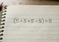 Muita gente trava ao tentar resolver (5 + 5 × 5 – 5) ÷ 5 sem calculadora