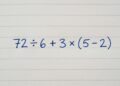 Você consegue resolver 72 ÷ 6 + 3 × (5 − 2) sem errar? Um teste de QI disfarçado de cálculo básico