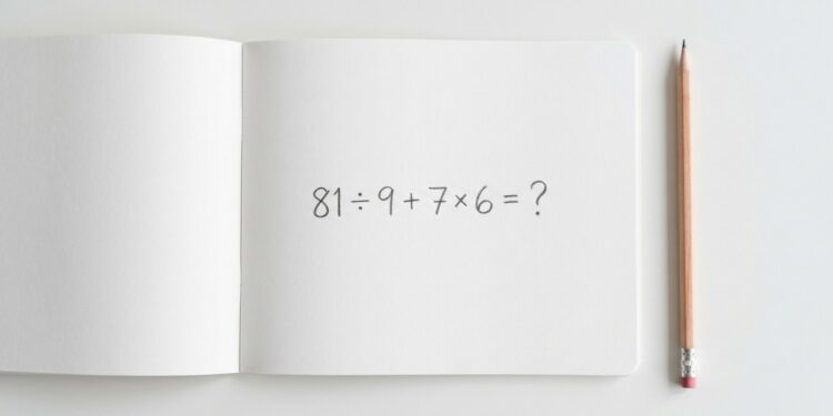 Você consegue acertar de primeira o resultado de 81 ÷ 9 + 7 × 6?