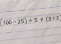 Apenas 1 em cada 10 acerta este desafio matemático (100 − 25) ÷ 5 × (3 + 2) na primeira tentativa sem calculadora ou consultar na internet