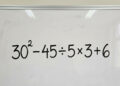 O teste rápido de matemática que poucos conseguem resolver corretamente: 30² − 45 ÷ 5 × 3 + 6